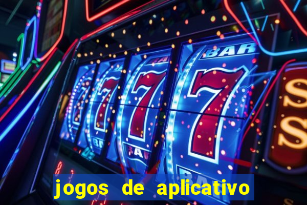 jogos de aplicativo que ganha dinheiro